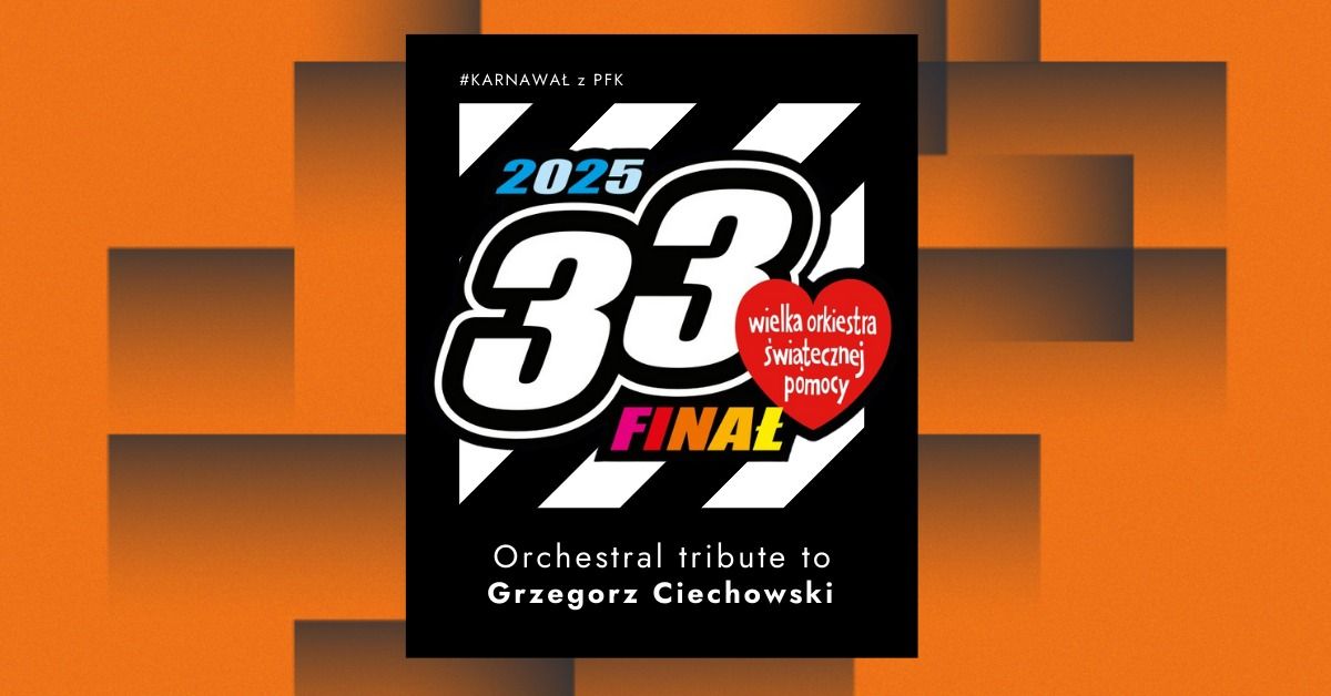 Orchestral tribute to Grzegorz Ciechowski - 33. FINA\u0141 WO\u015aP