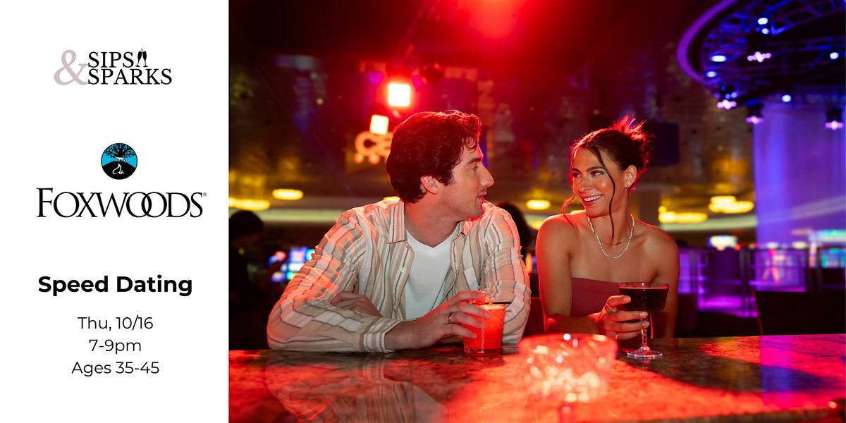 Speed Dating Ages 35-45 in Mashantucket, CT  at Foxwoods Resort Casino