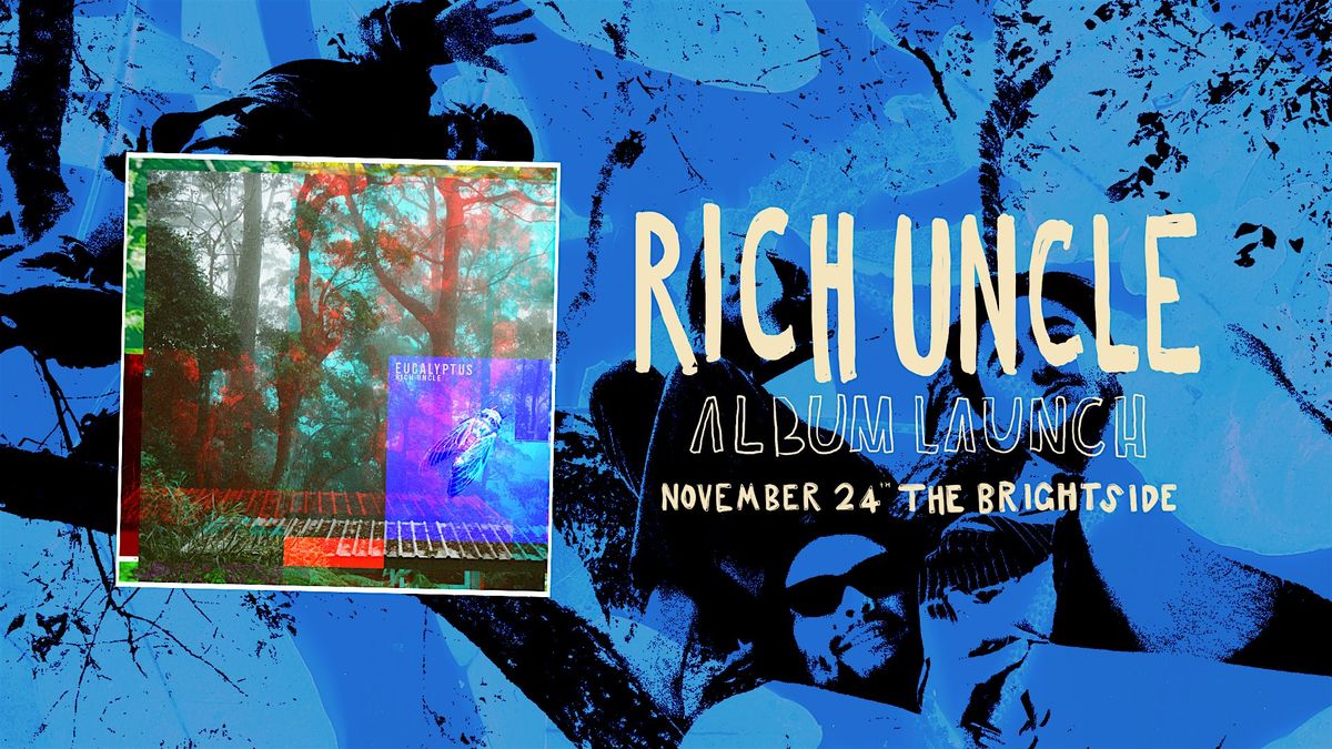 Rich Uncle: 'Eucalyptus' Album Launch