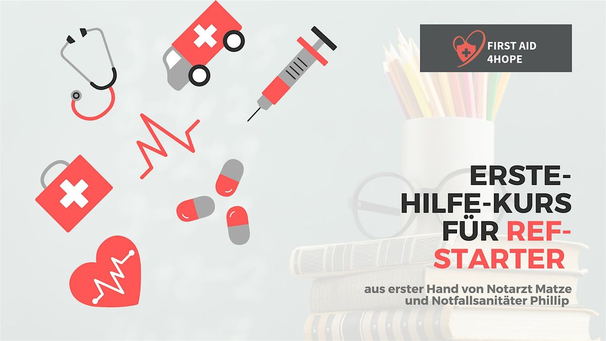 FirstAid4Hope - Erste Hilfe Kurs f\u00fcr Ref-Starter