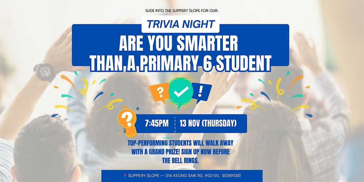 Trivia Night - Are you smarter than a Primary 6 student