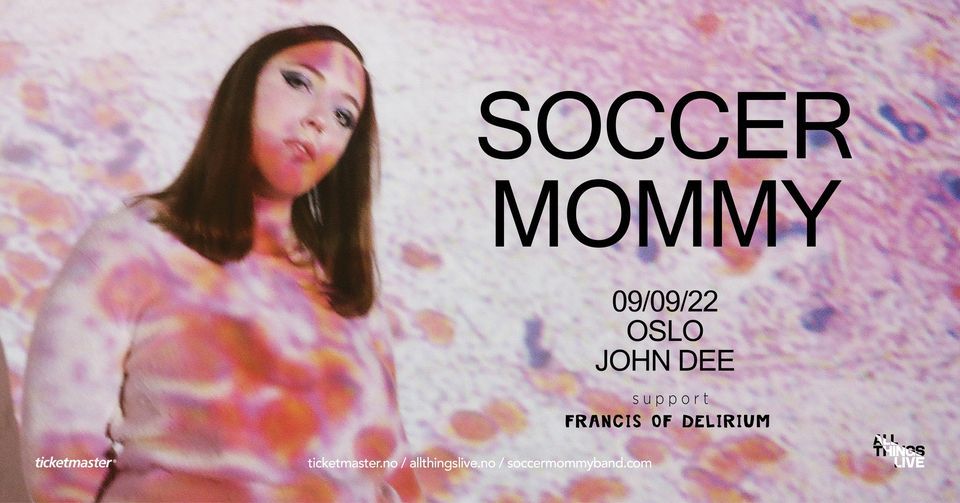 Soccer Mommy \/\/ John Dee + Support: Francis of Delirium \/\/ Pres. av All Things Live