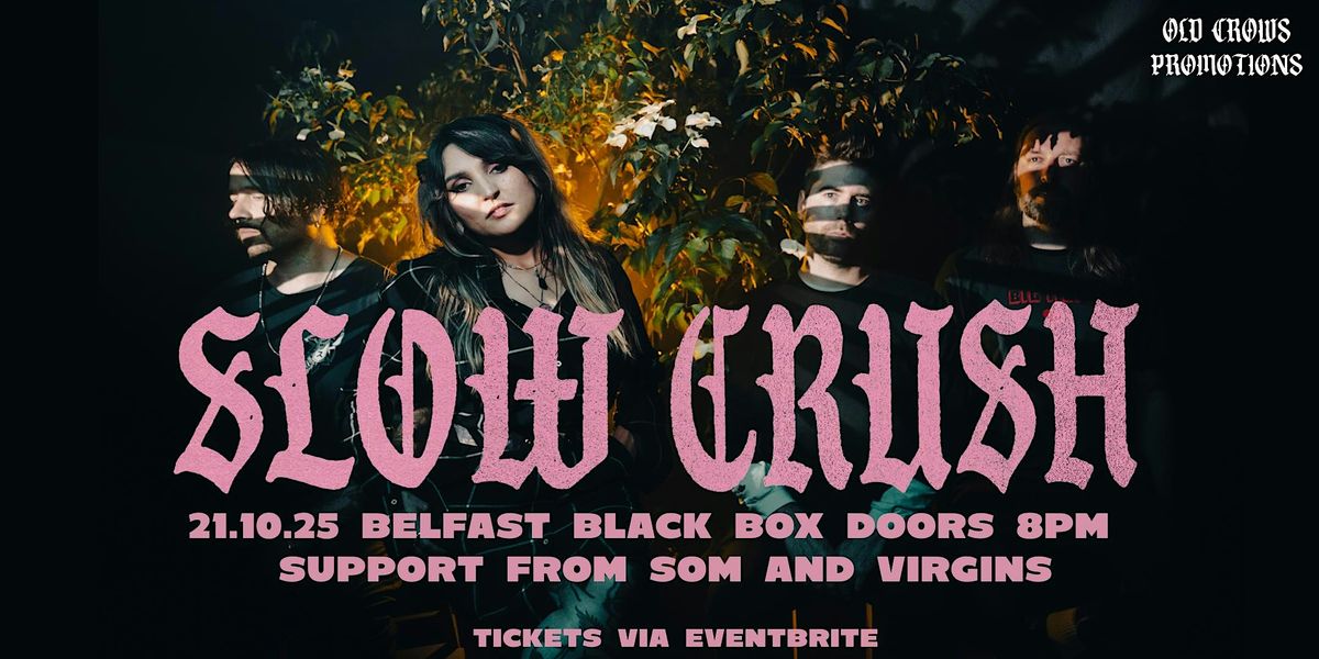 Old Crows Promotions Presents: Slow Crush \/ Som \/ Virgins