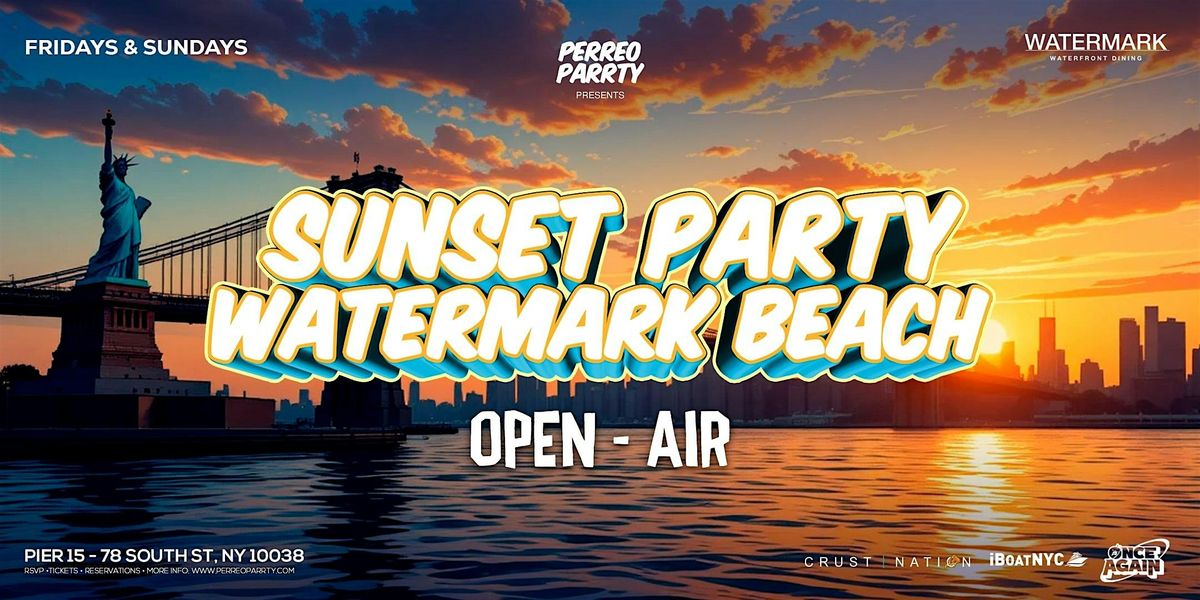 Sunset Party at WATERMARK BEACH CLUB - Waterfront Outdoor NYC