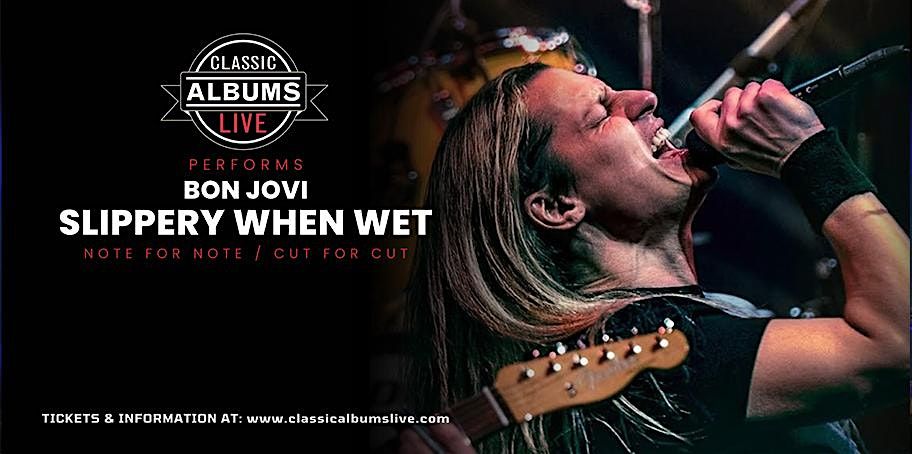 Classic Albums Live: Bon Jovi - Slippery When Wet