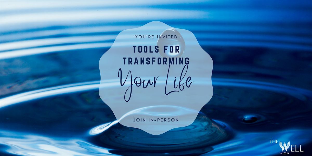 Tools for Transforming Your Life