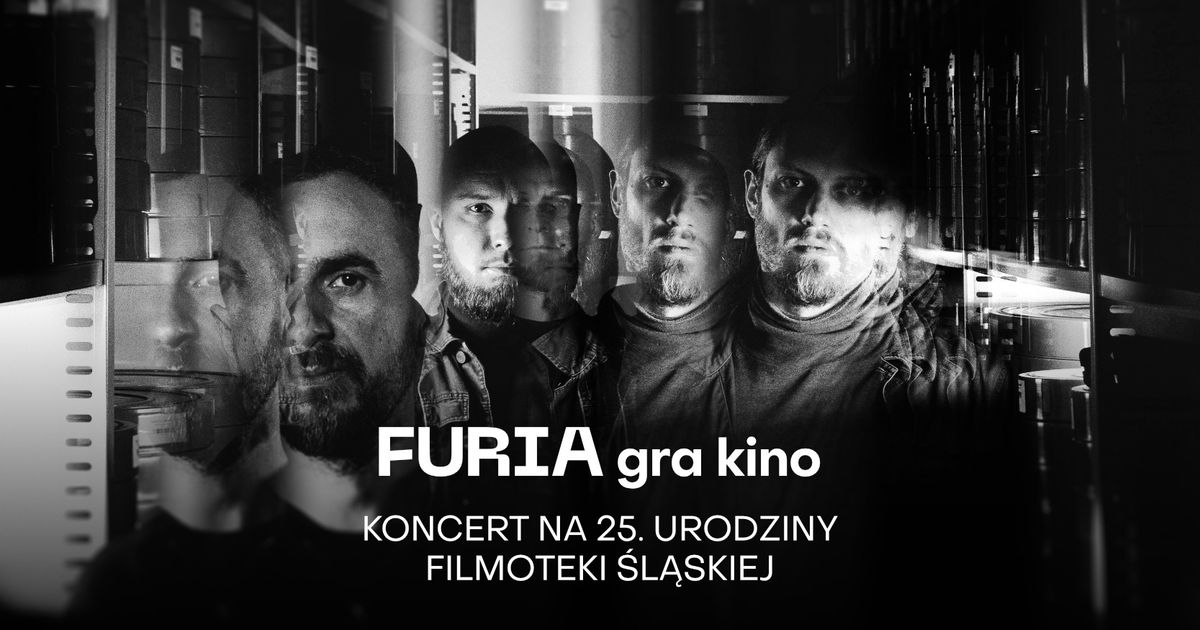 FURIA gra kino | Koncert na 25. urodziny Filmoteki \u015al\u0105skiej