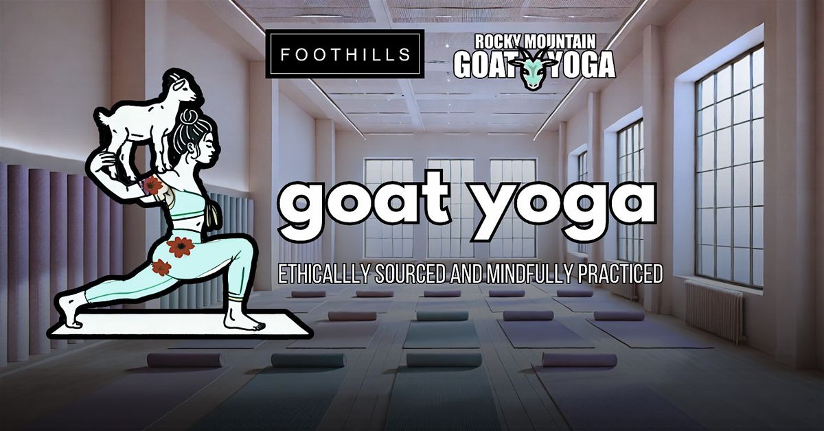 Goat Yoga - January 12th (FOOTHILLS)