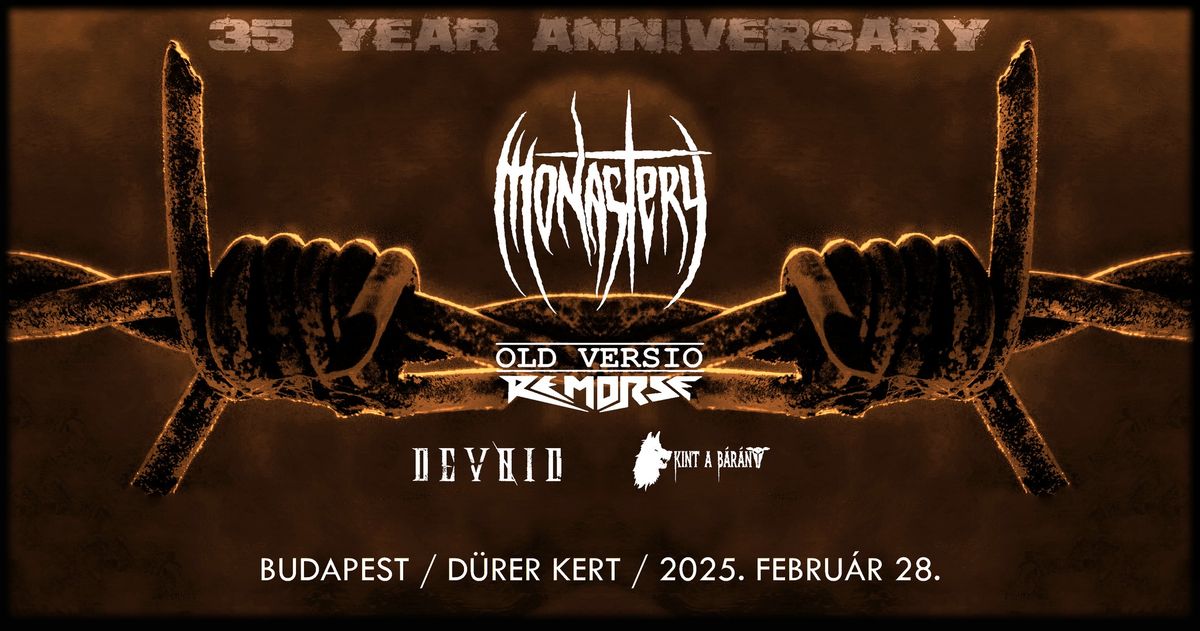 MONASTERY (35 \u00e9ves \u00e9vfordul\u00f3) \/ Old Remorse \/ Devoid \/ Kint a b\u00e1r\u00e1ny