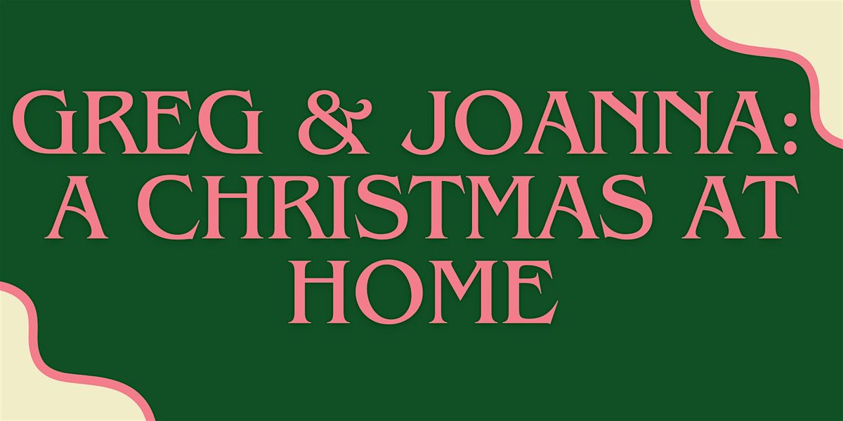 Greg and Joanna: A Christmas at Home