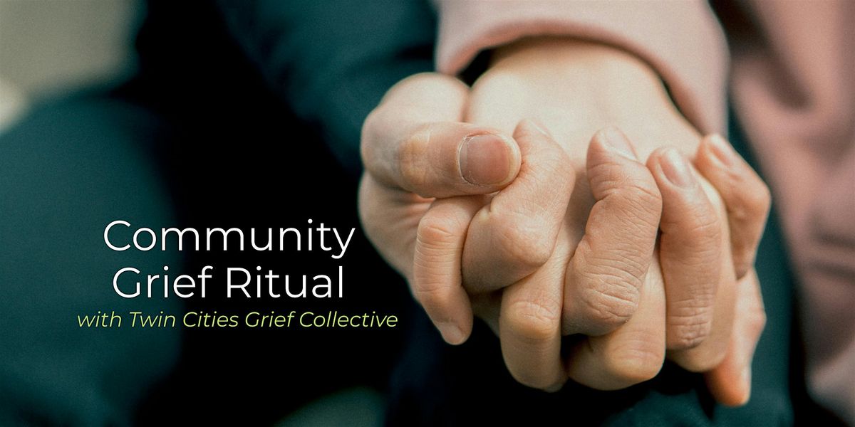 Community Grief Ritual with the Twin Cities Grief Collective (12\/20)