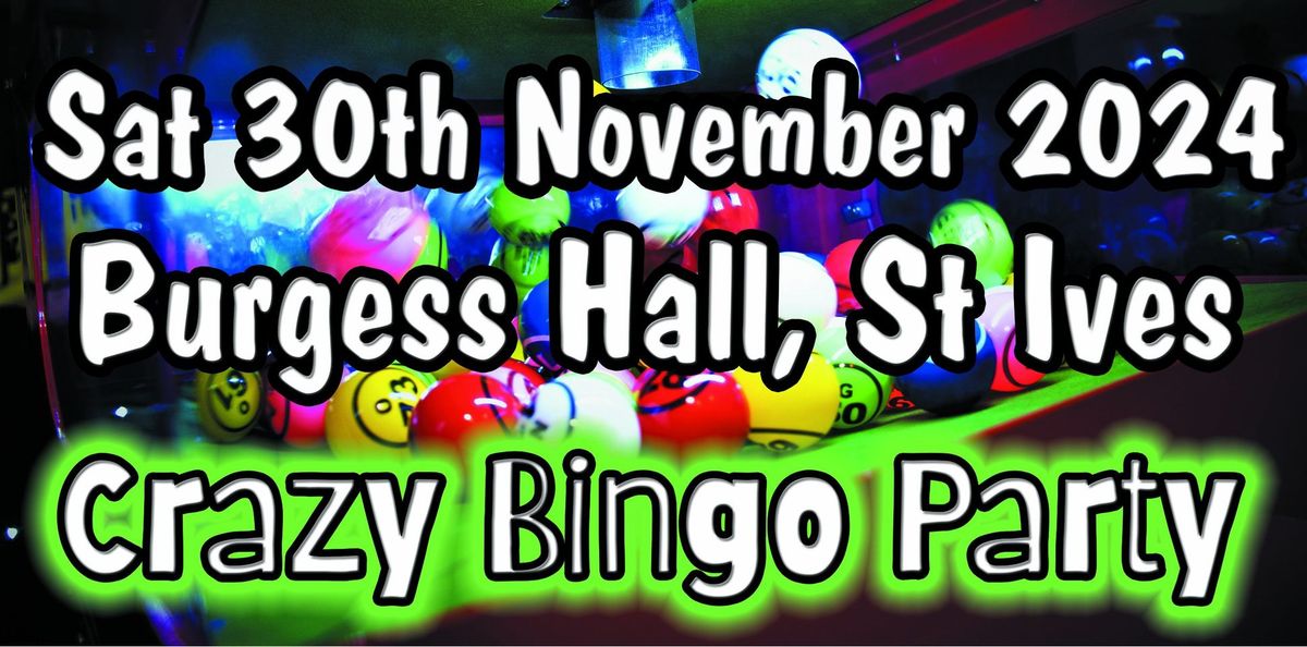 30th Nov - Crazy Bingo Party - The Burgess Hall, St Ives