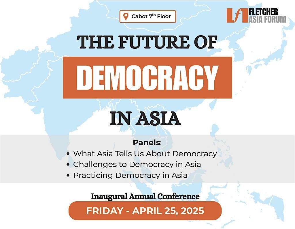 Fletcher Asia Forum Conference 2025: Future of Democracy in Asia, The ...