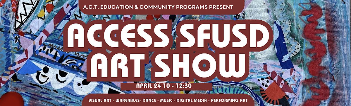 AccessSFUSD Spring Art Show