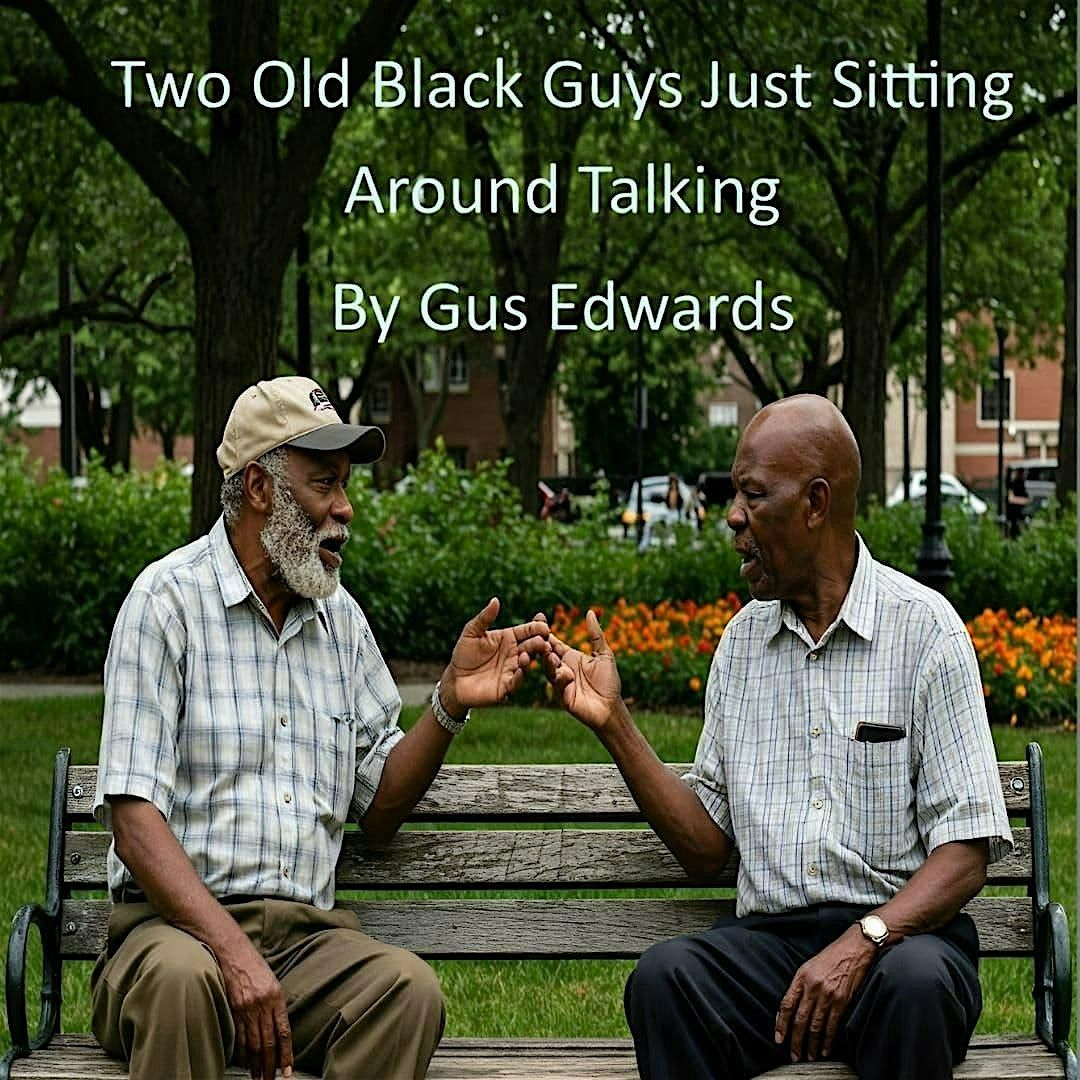 Two Old Black Guys Just Sitting Around Talking