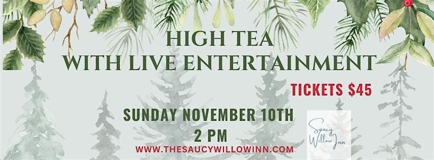 3rd Annual Christmas High Tea at the historic Saucy Willow Inn