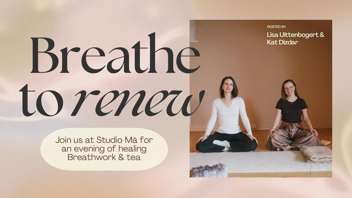 Breathe to Renew - Breathwork & Tea Ceremony