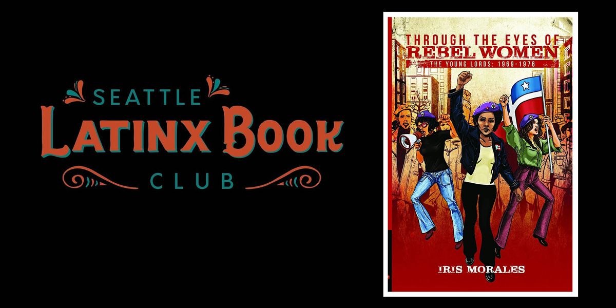 Seattle Latinx Bookclub - Through the Eyes of Rebel Women