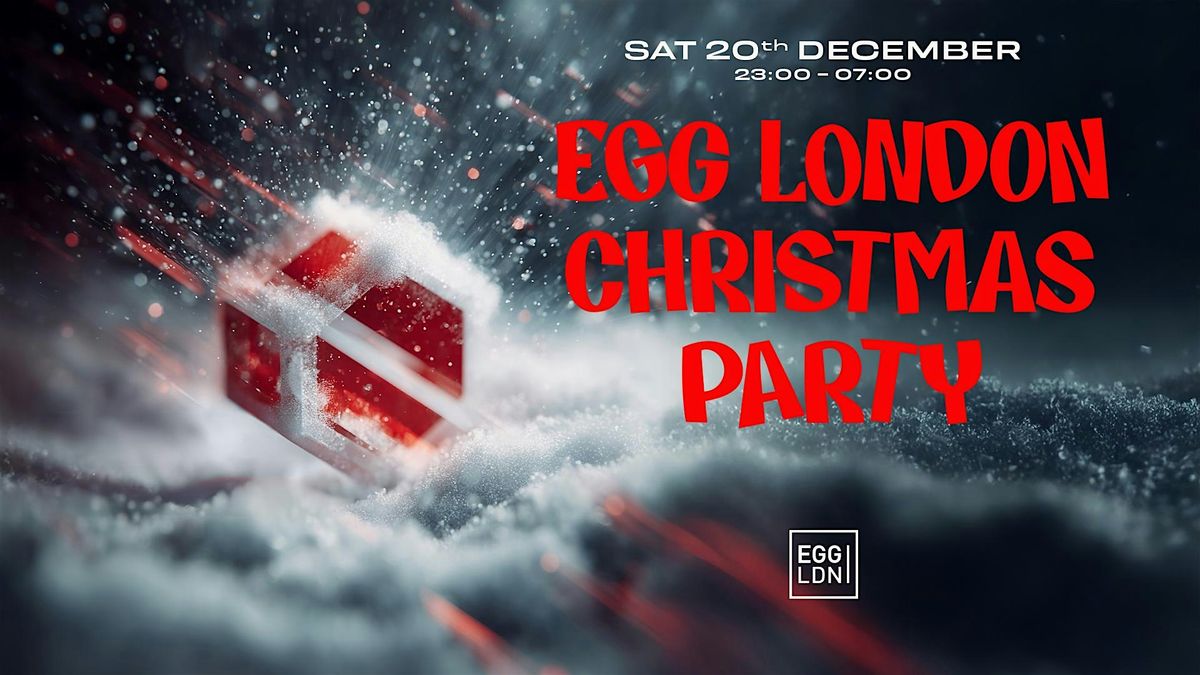 Egg LDN Pres: Egg Christmas Party