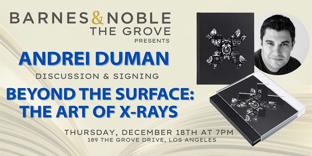 Andrei Duman signs BEYOND THE SURFACE: THE ART OF X-RAYS at B&N The Grove