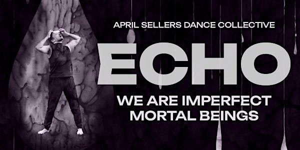 Echo...We Are Imperfect Mortal Beings  by April Sellers Dance Collective