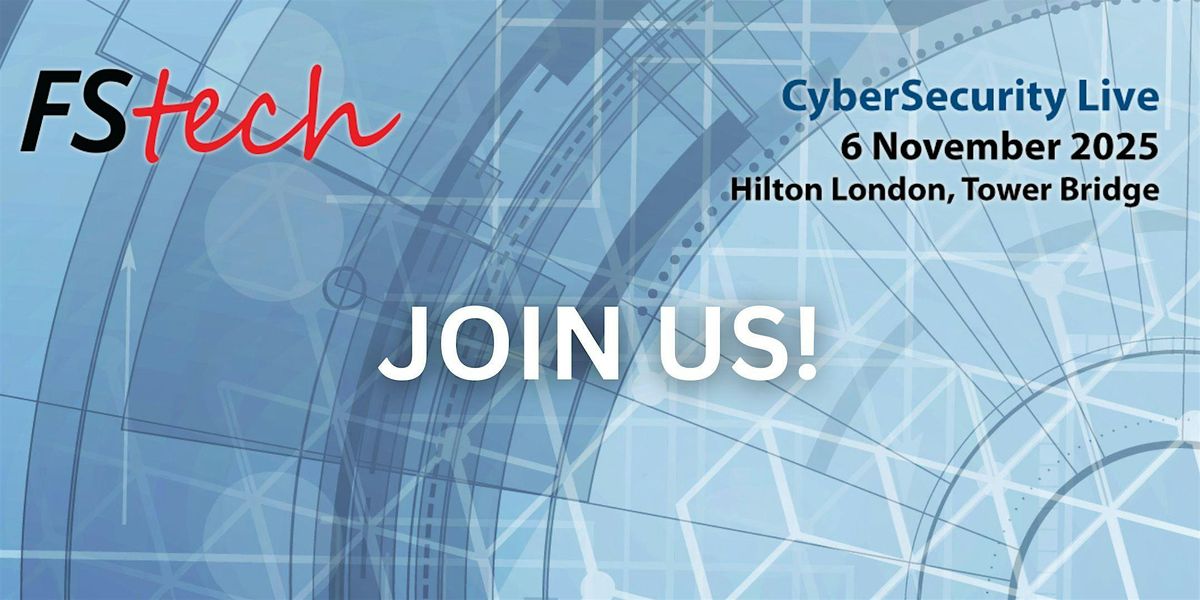 CyberSecurity Live: an FStech conference