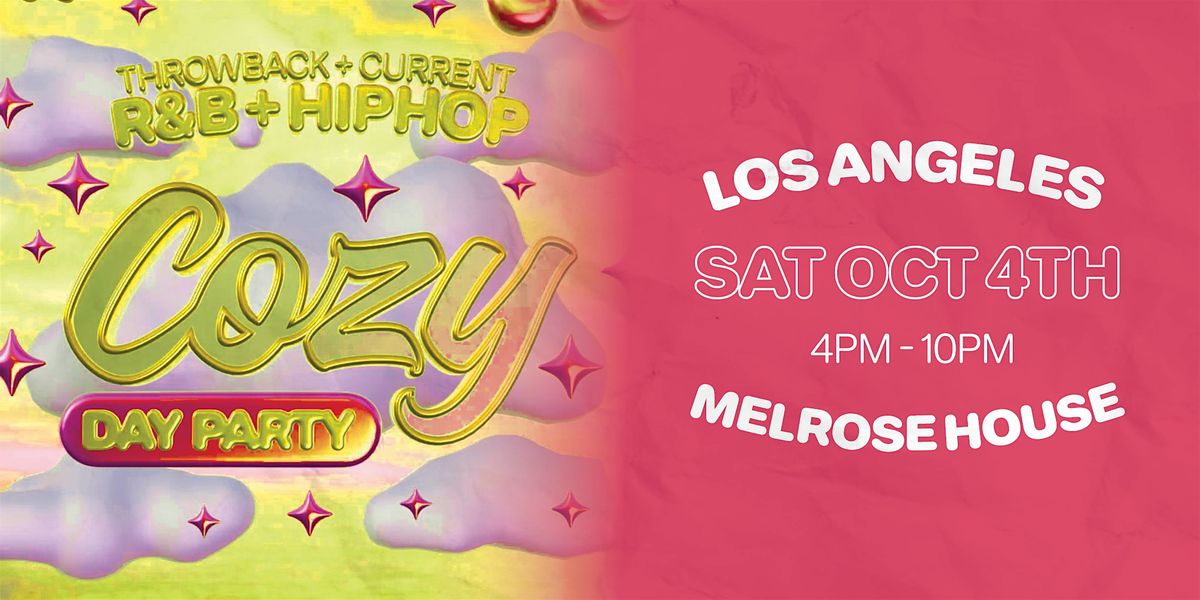 Cozy - Day Party  - Los Angeles - Melrose House  (21+)