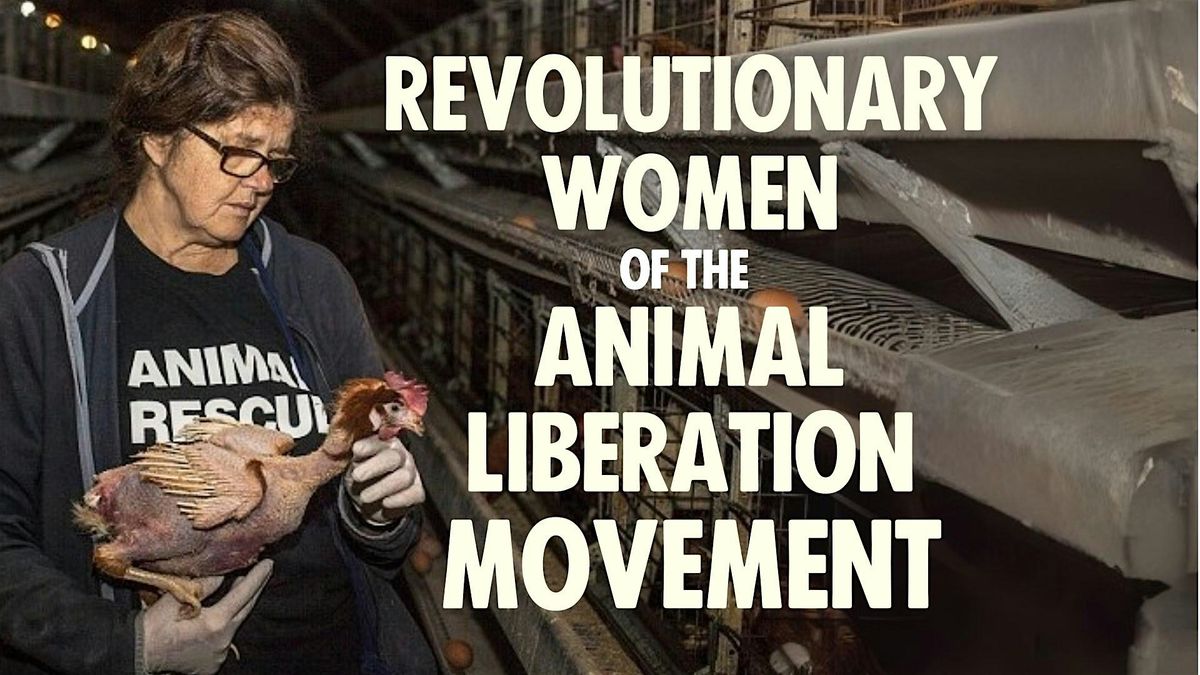 Meetup: Revolutionary Women of the Animal Liberation Movement