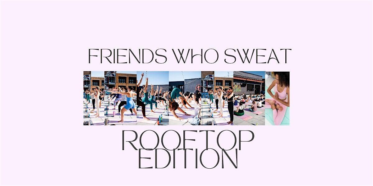 Friends Who Sweat: Rooftop Edition