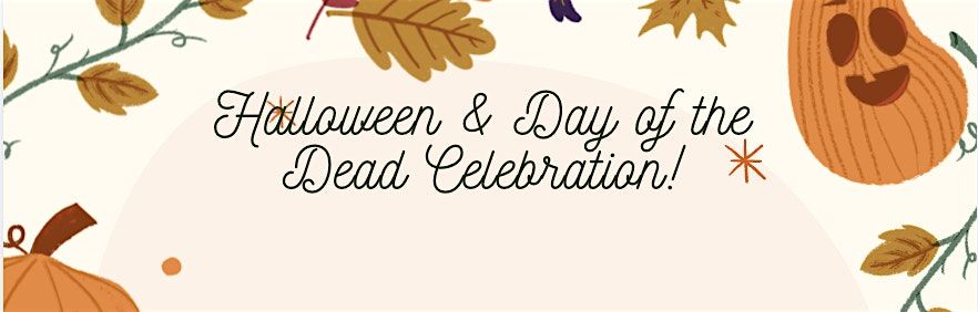 Halloween & Day of the Dead Celebration!