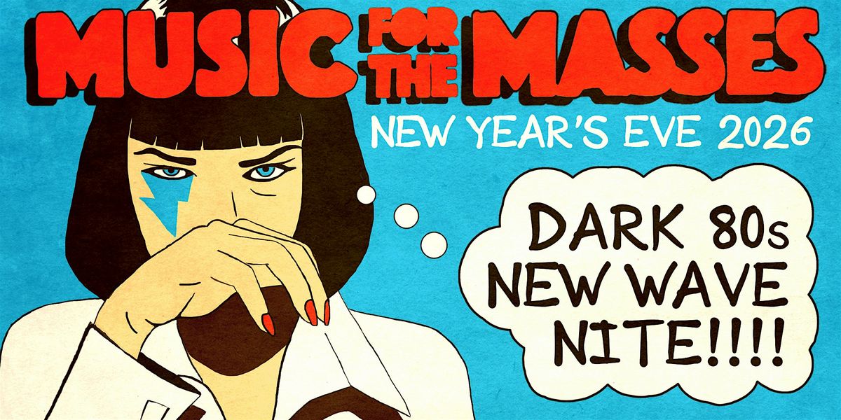 Music for the Masses: Dark 80's New Wave NEW YEARS EVE [Chicago]