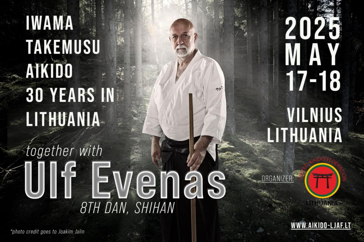 Iwama Takemusu Aikido 30 Years In Lithuania With Ulf Evenas Shihan, 8 Dan