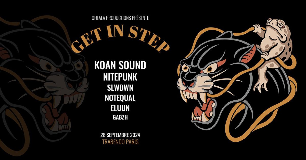 GET IN STEP w\/ KOAN SOUND - NITEPUNK - SLWDWN - NOTEQUAL - ELUUN - GABZH