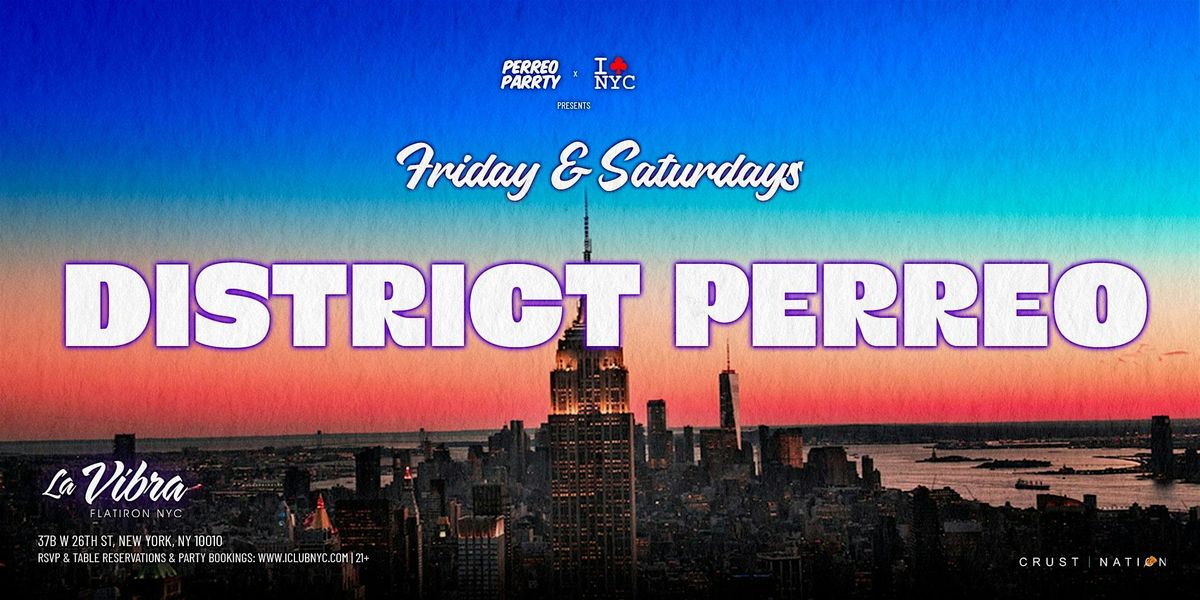 FRIDAYS @ LA VIBRA NYC - DISTRICT PERREO Series