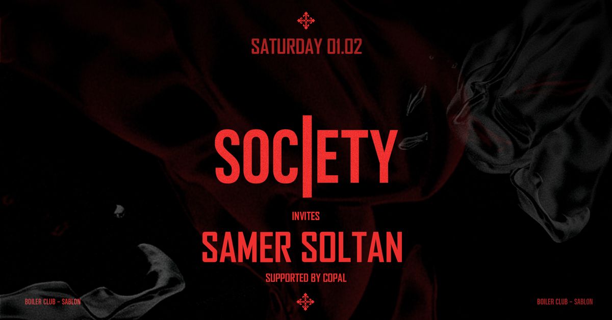  SOCIETY \u2719 INVITES SAMER SOLTAN & COPAL \u2719 SAT 01.02