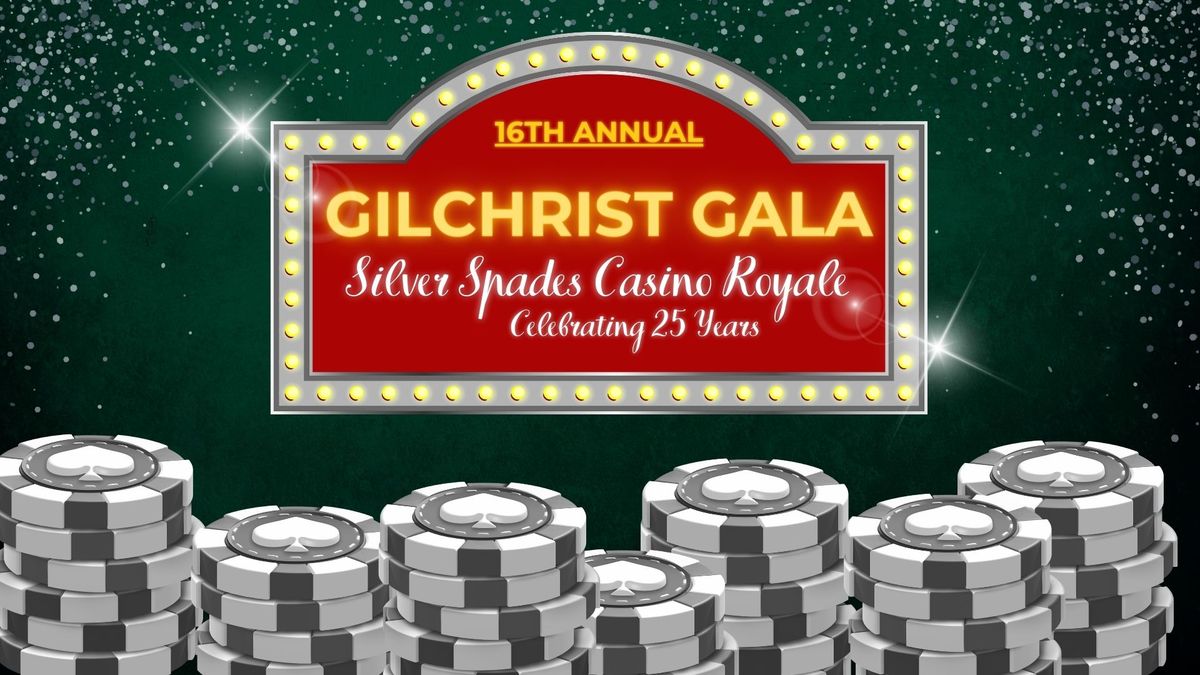 25th Aniversary Gilchrist Gala: Silver Spades Casino Royale