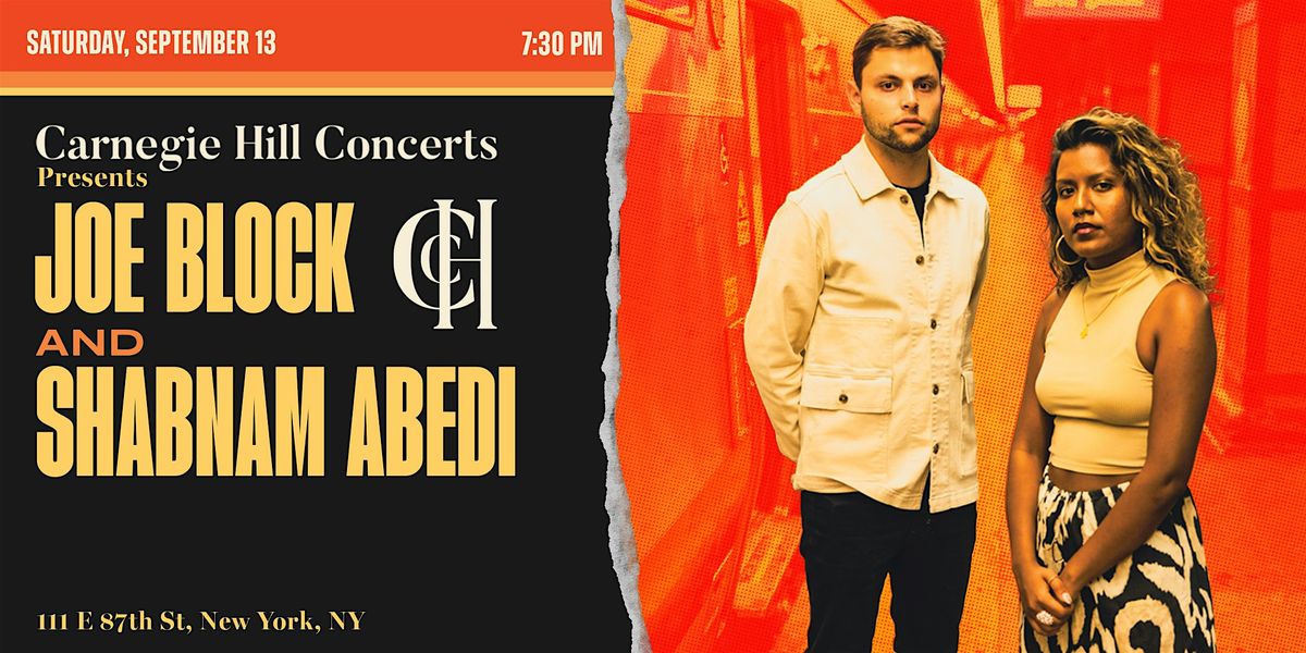 Carnegie Hill Concerts Presents: Shabnam Abedi and Joe Block, New York ...