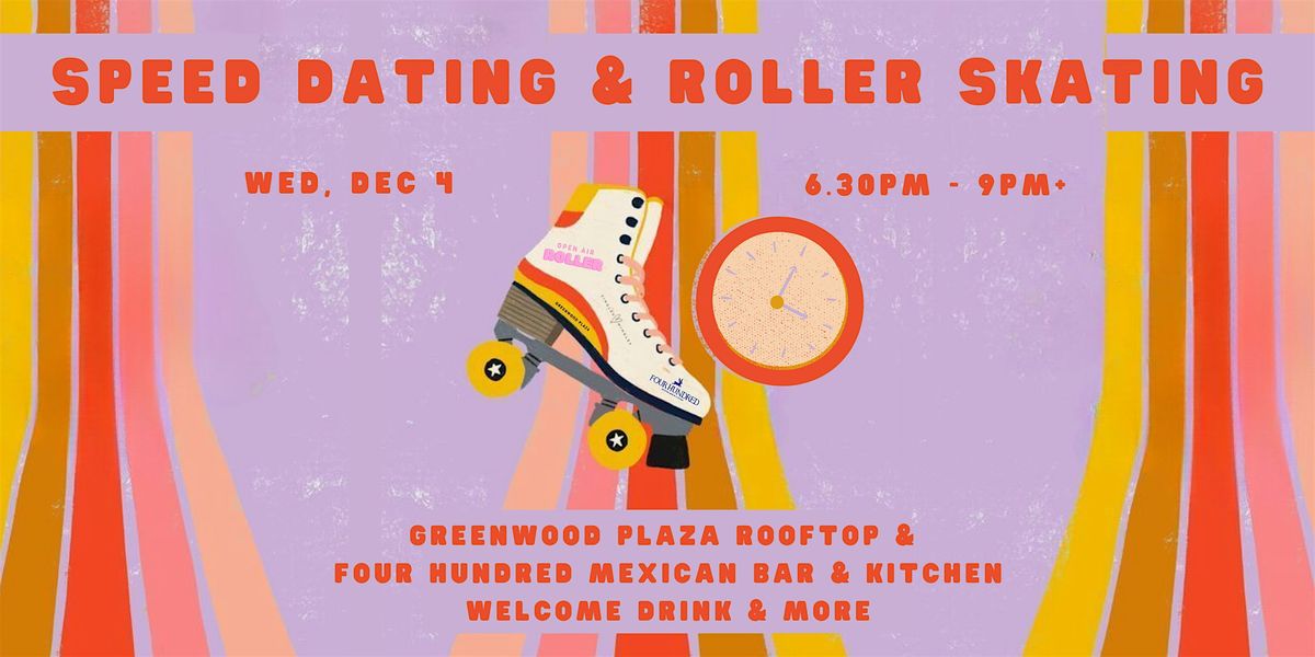 SPEED DATING & ROLLERSKATING