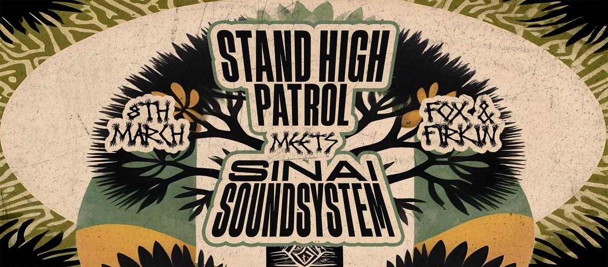 Stand High Patrol x Sinai Sound System