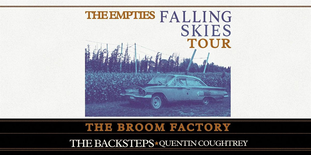 THE EMPTIES - FALLING SKIES TOUR w\/THE BACKSTEPS & QUENTIN COUGHTREY