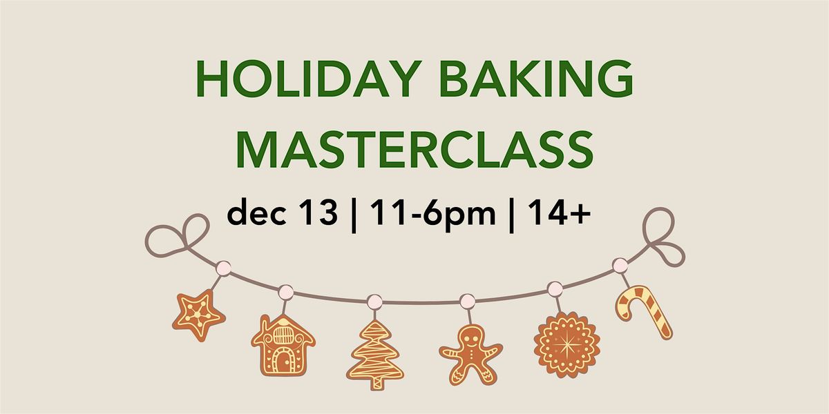 HOLIDAY BAKING MASTERCLASS - All Day Intensive Baking Workshop