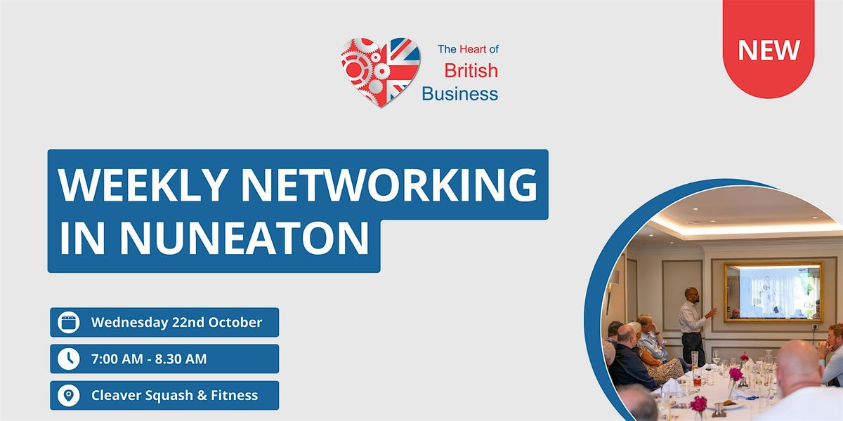 Heart of British Business \u2013 In-Person Networking (Nuneaton)