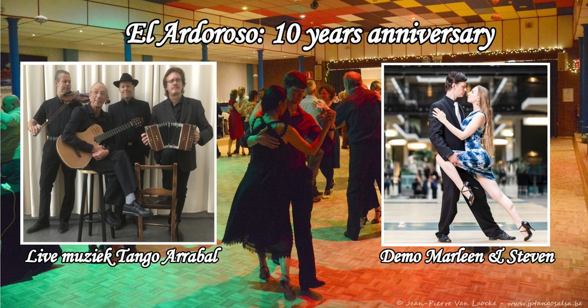 Special Milonga: 10 years El Ardoroso. Live Music 'Tango Arrabal' & Demo Marleen & Steven