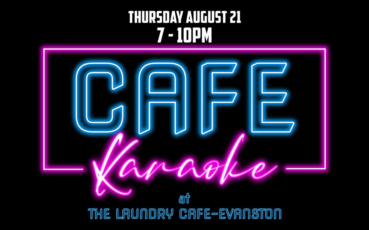 CAFE KARAOKE @ THE LAUNDRY CAFE-EVANSTON