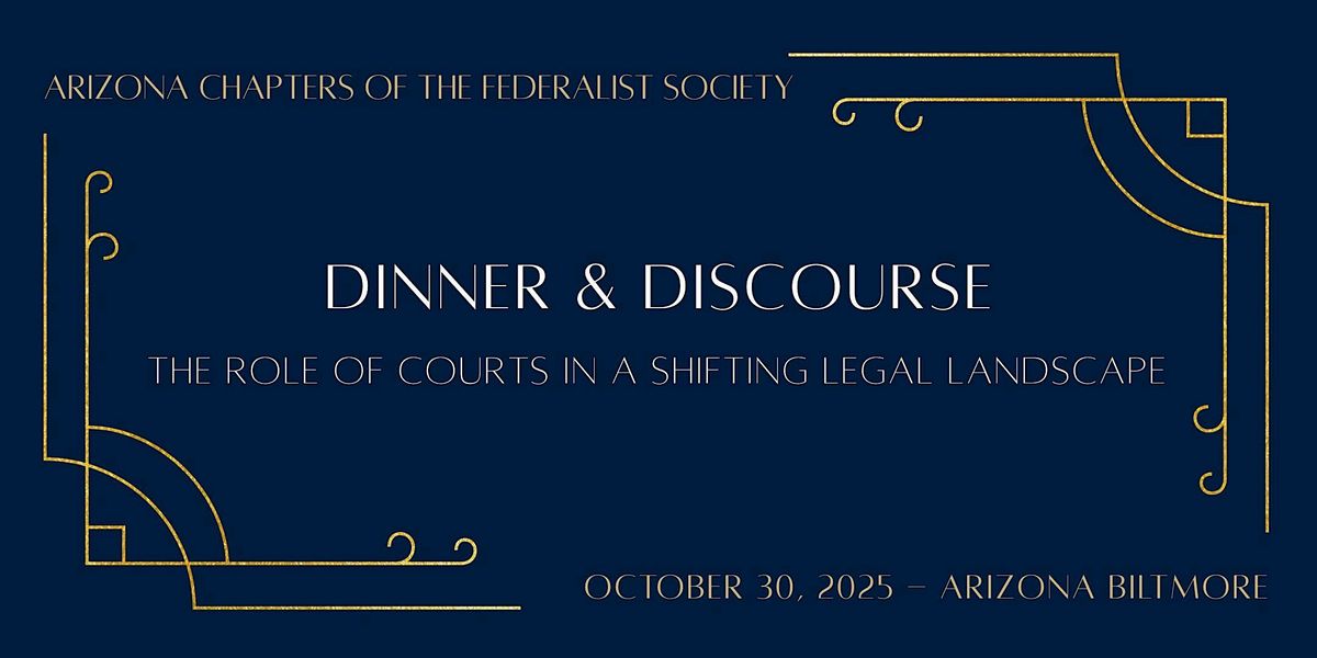 Dinner & Discourse: The Role of Courts in a Shifting Legal Landscape