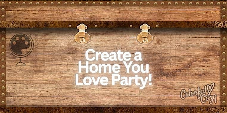 Create a Home You Love Party!