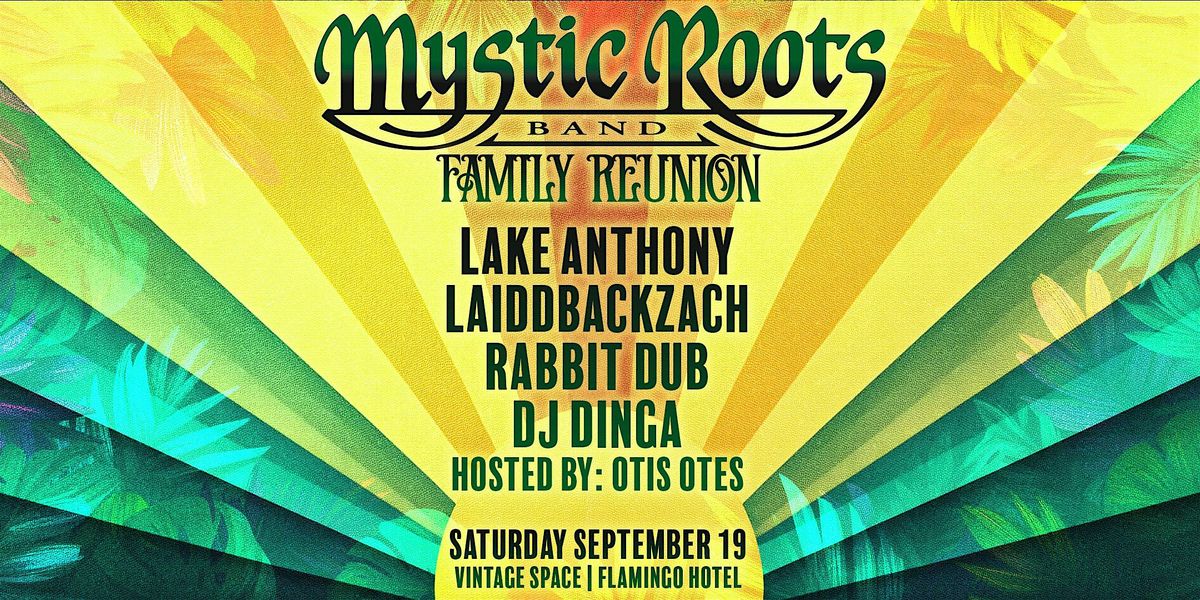 MYSTIC ROOTS FAMILY REUNION- With Lake Anthony, LaiddBackZach & Friends