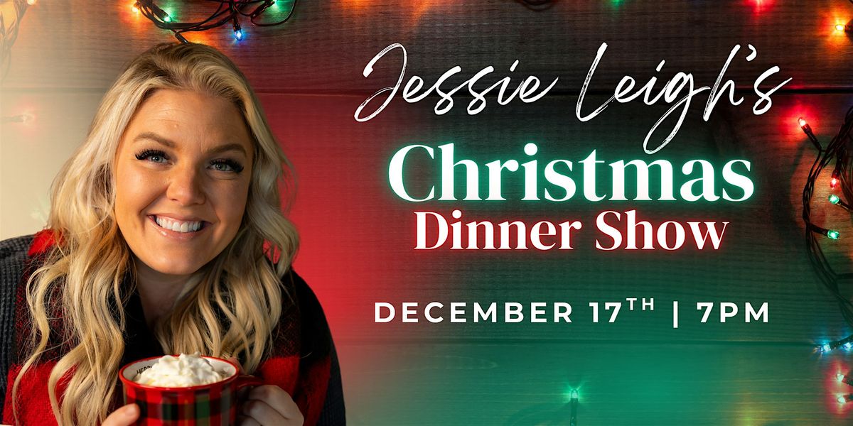 Jessie Leigh's Christmas Dinner Show