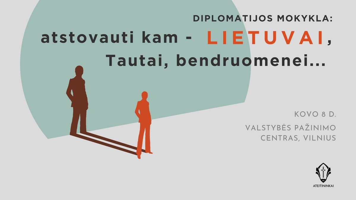 Diplomatijos mokykla: \u201eAtstovauti kam - LIETUVAI, Tautai, bendruomenei...\u201c