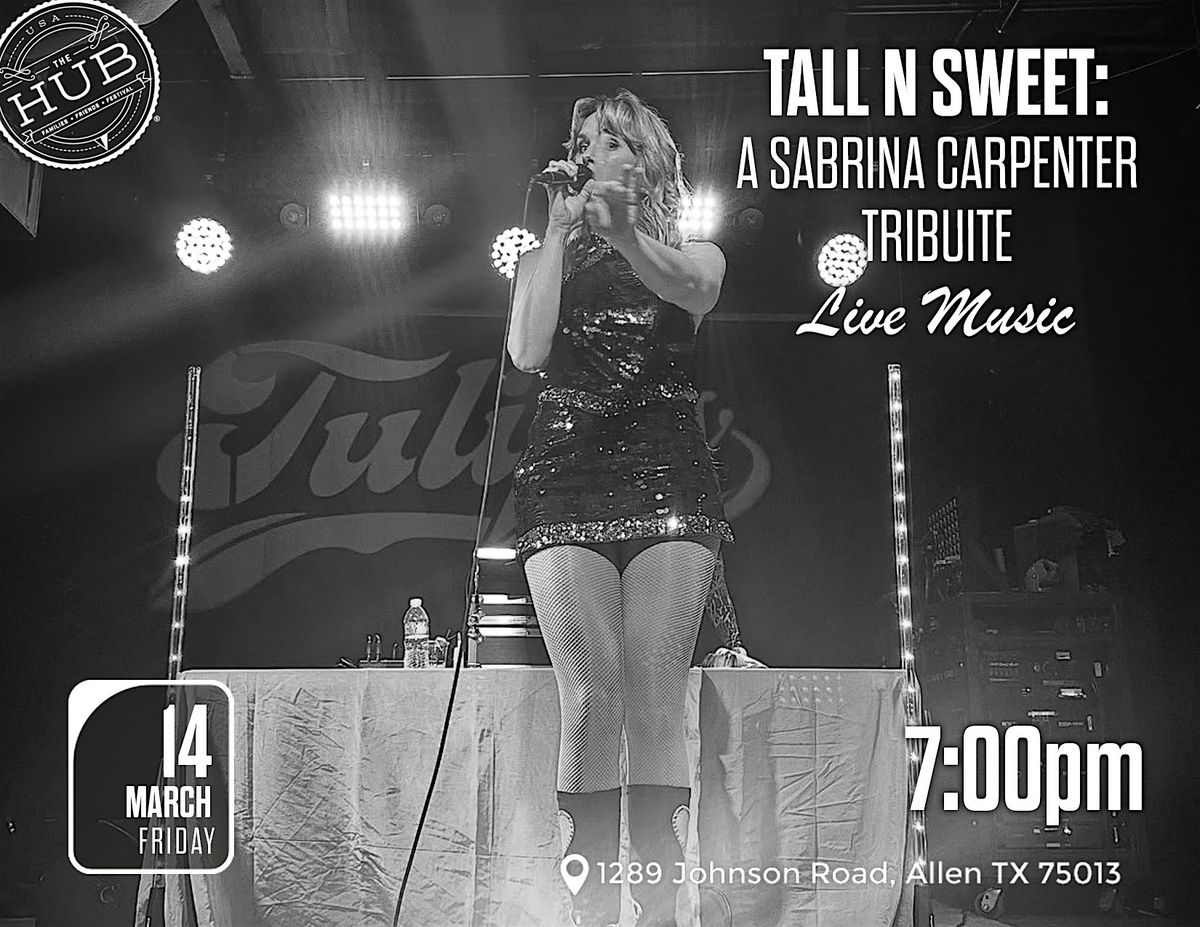 Tall N Sweet: A Sabrina Carpenter Tribute at The HUB